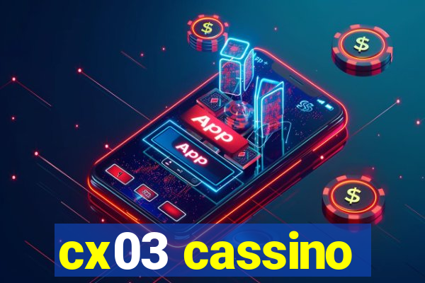 cx03 cassino